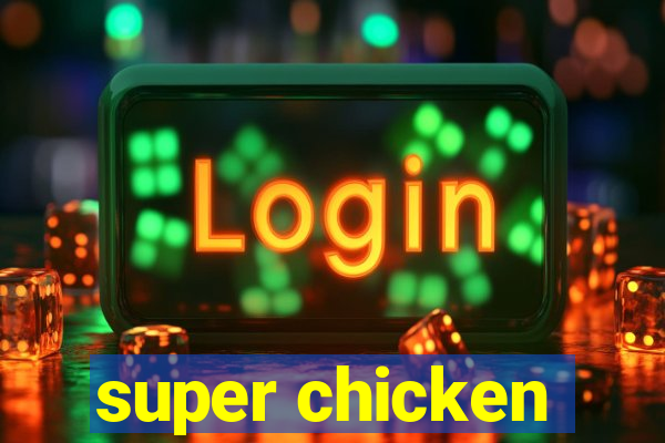 super chicken