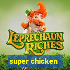 super chicken