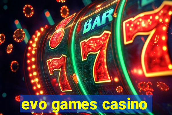 evo games casino