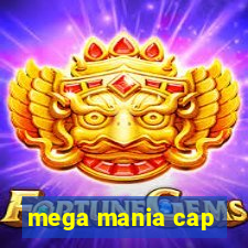 mega mania cap