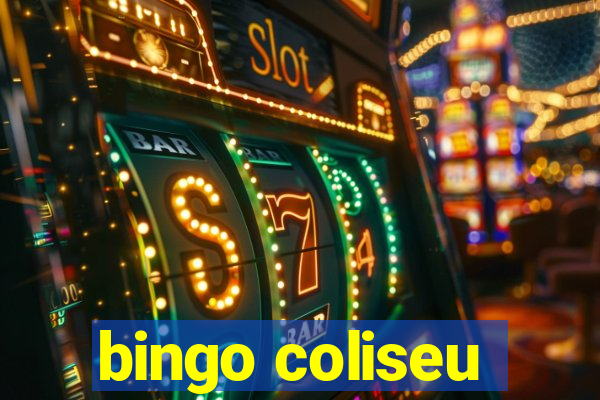 bingo coliseu