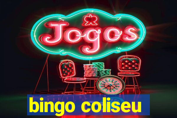 bingo coliseu