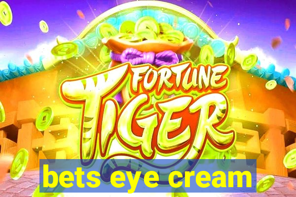 bets eye cream