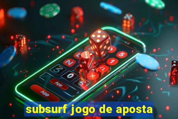 subsurf jogo de aposta