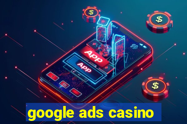 google ads casino