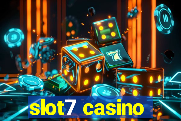 slot7 casino