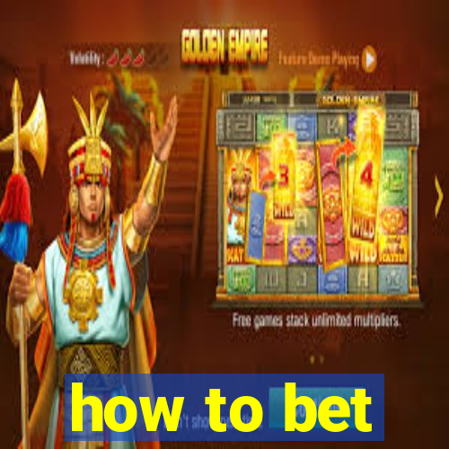 how to bet