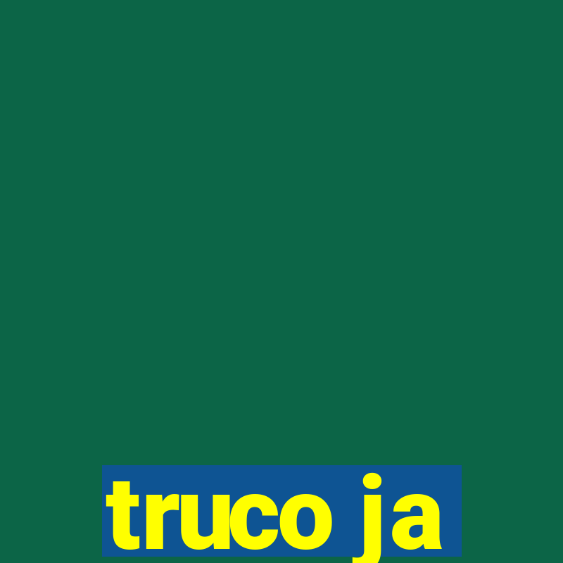 truco ja