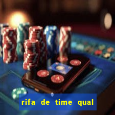 rifa de time qual sai mais