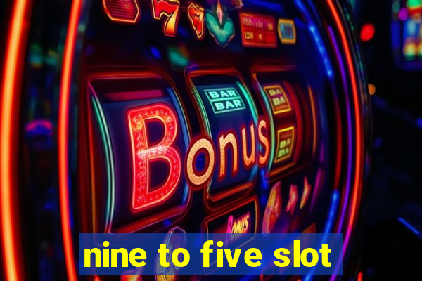 nine to five slot