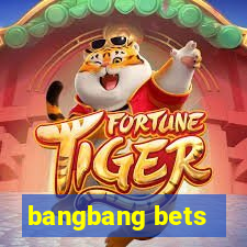 bangbang bets