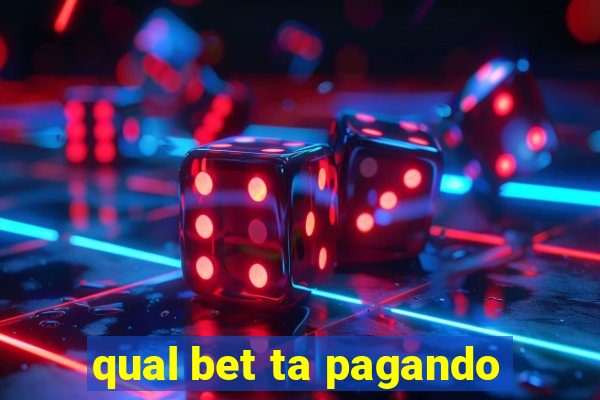 qual bet ta pagando