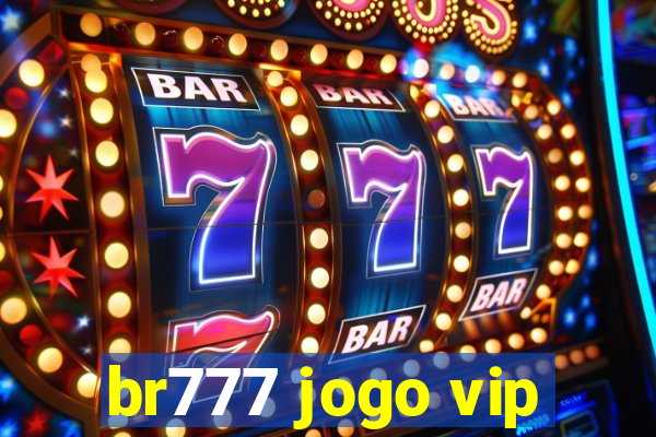 br777 jogo vip