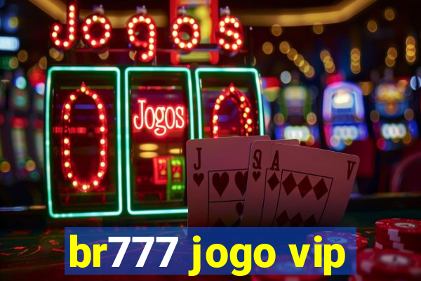 br777 jogo vip