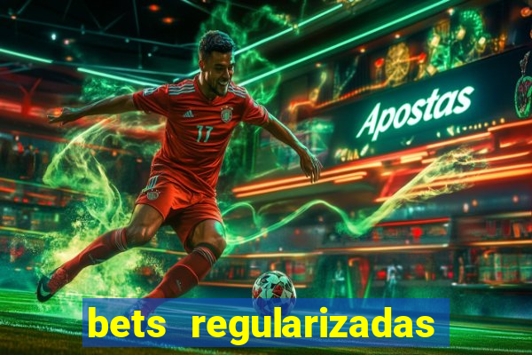 bets regularizadas no brasil