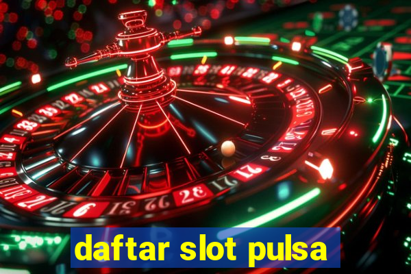 daftar slot pulsa