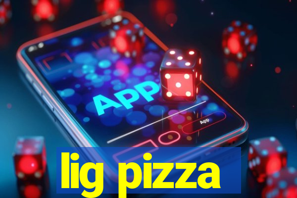 lig pizza