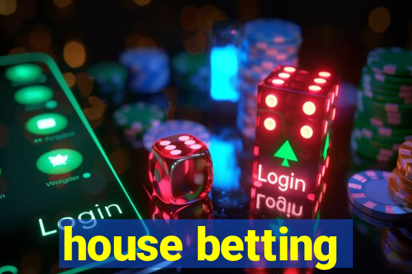 house betting