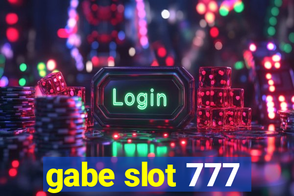 gabe slot 777