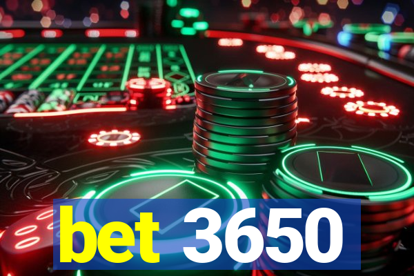 bet 3650