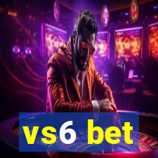 vs6 bet