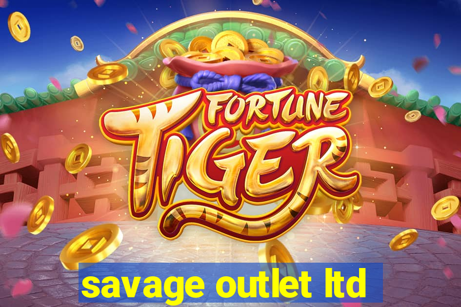 savage outlet ltd