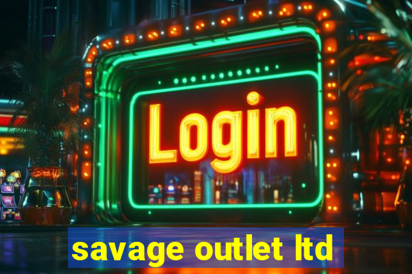 savage outlet ltd