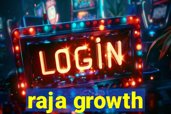 raja growth