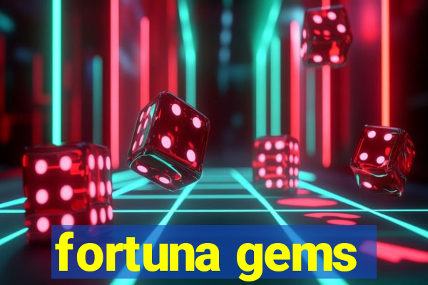 fortuna gems