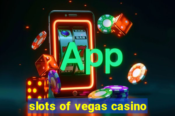 slots of vegas casino