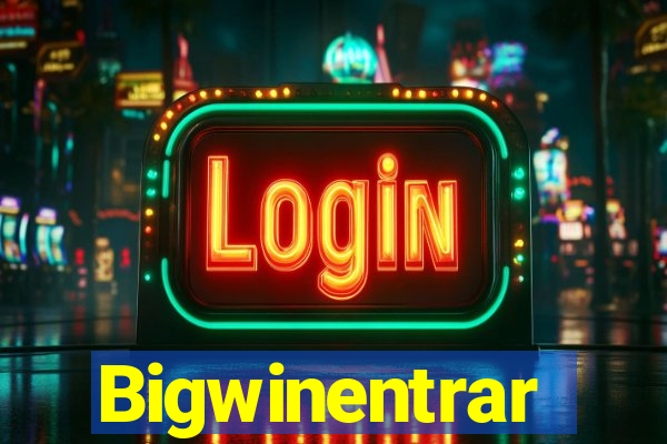 Bigwinentrar