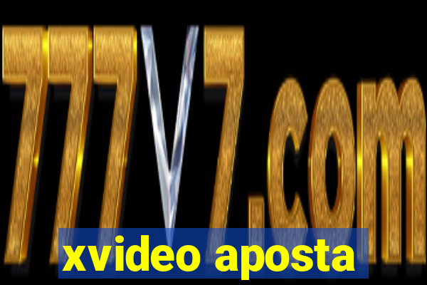 xvideo aposta