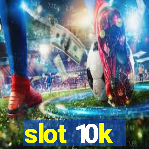 slot 10k