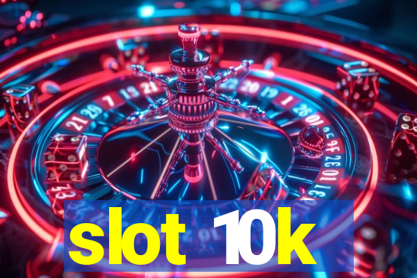 slot 10k