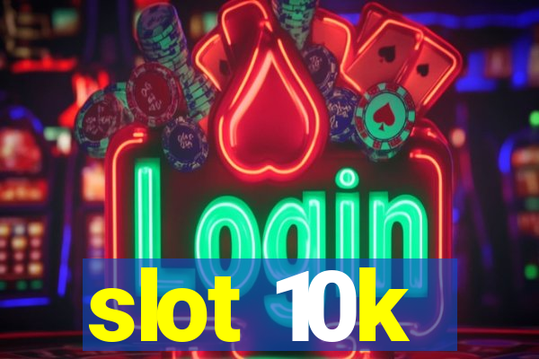 slot 10k