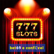 bet69 e confi谩vel