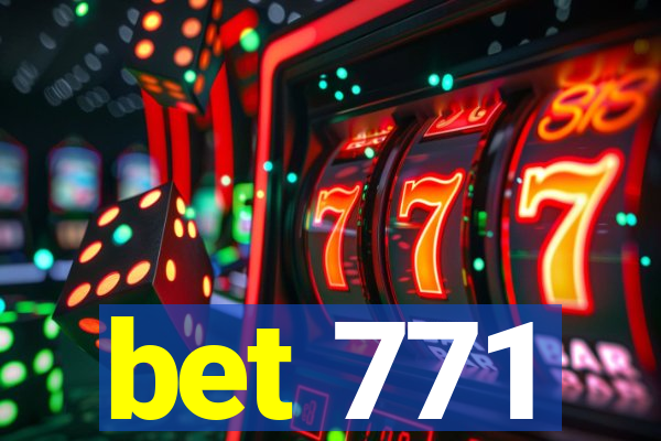 bet 771