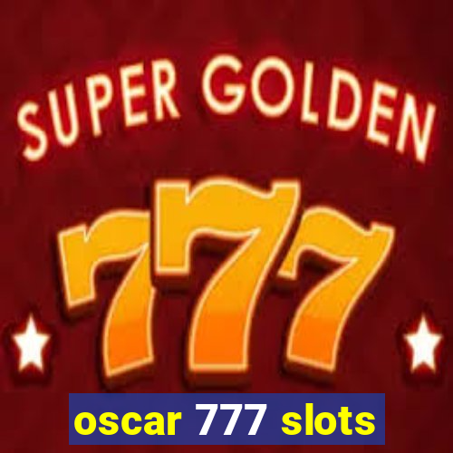 oscar 777 slots