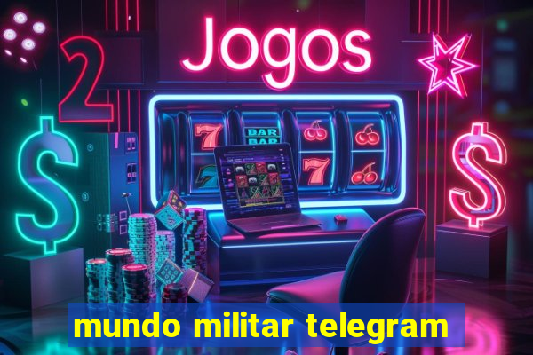 mundo militar telegram