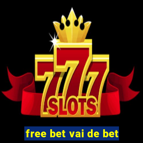 free bet vai de bet