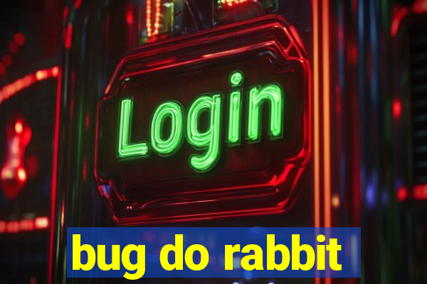 bug do rabbit