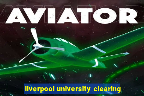 liverpool university clearing