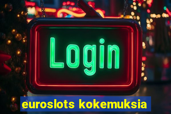 euroslots kokemuksia