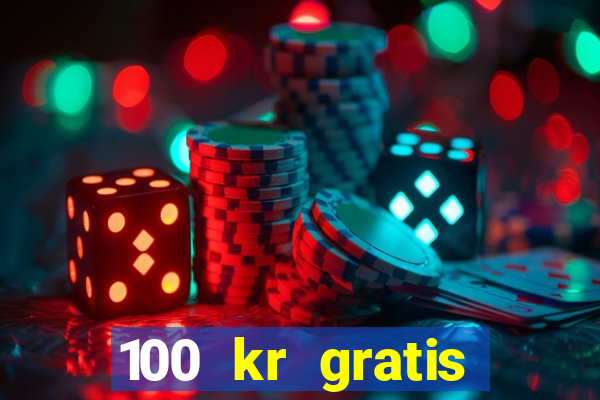 100 kr gratis casino 2016