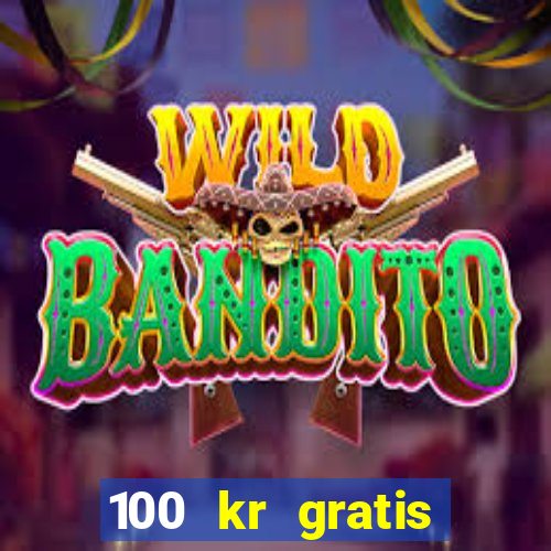 100 kr gratis casino 2016