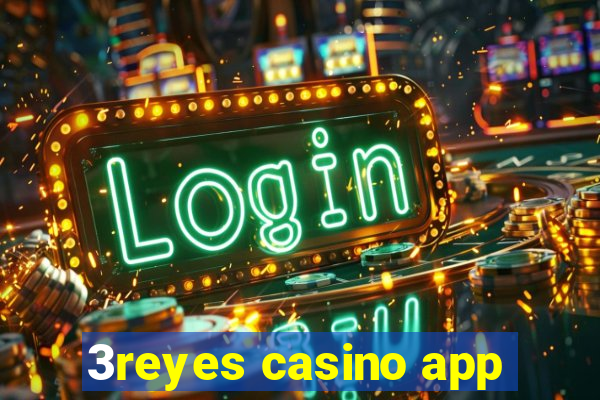 3reyes casino app