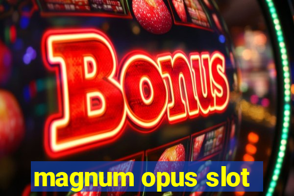 magnum opus slot