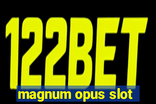 magnum opus slot