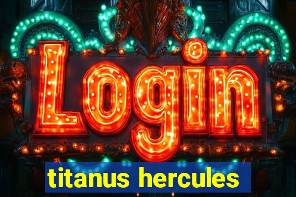 titanus hercules