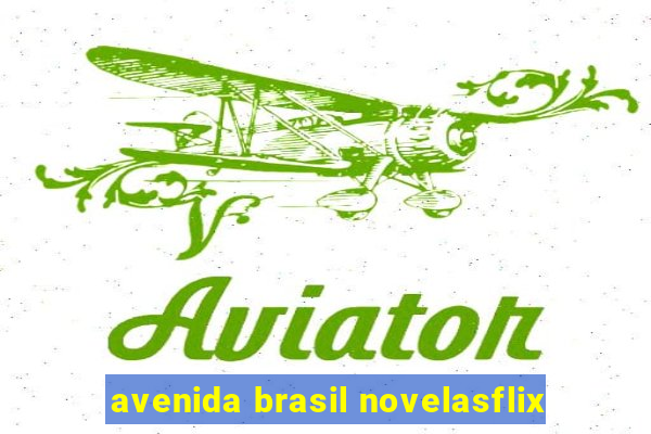 avenida brasil novelasflix